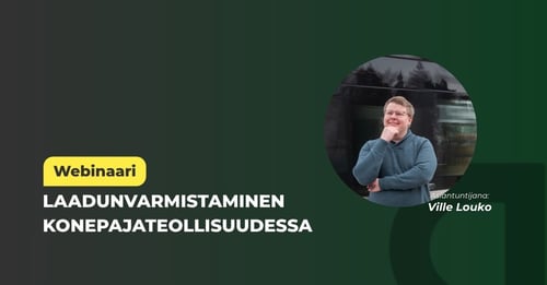 Webinaari: Laadun varmistaminen konepaja­teollisuudessa